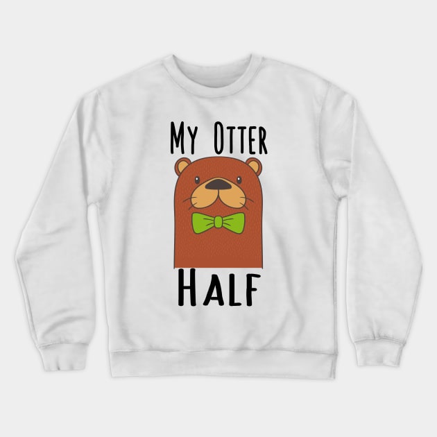 My Otter (Other) Half - Couples Best Friend Bow Tie Crewneck Sweatshirt by PozureTees108